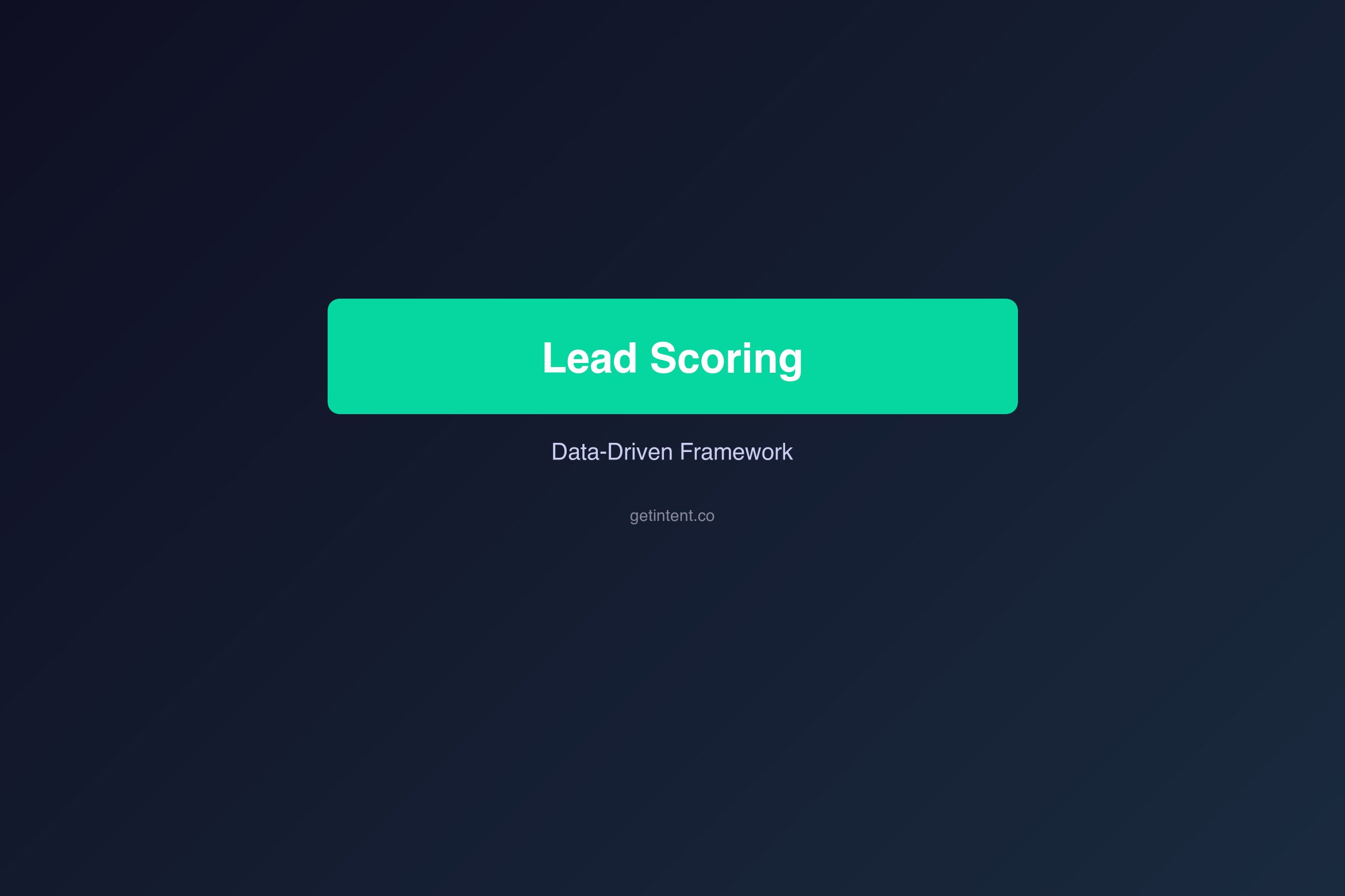 B2B Lead Scoring: A Data-Driven Framework for Sales Prioritization