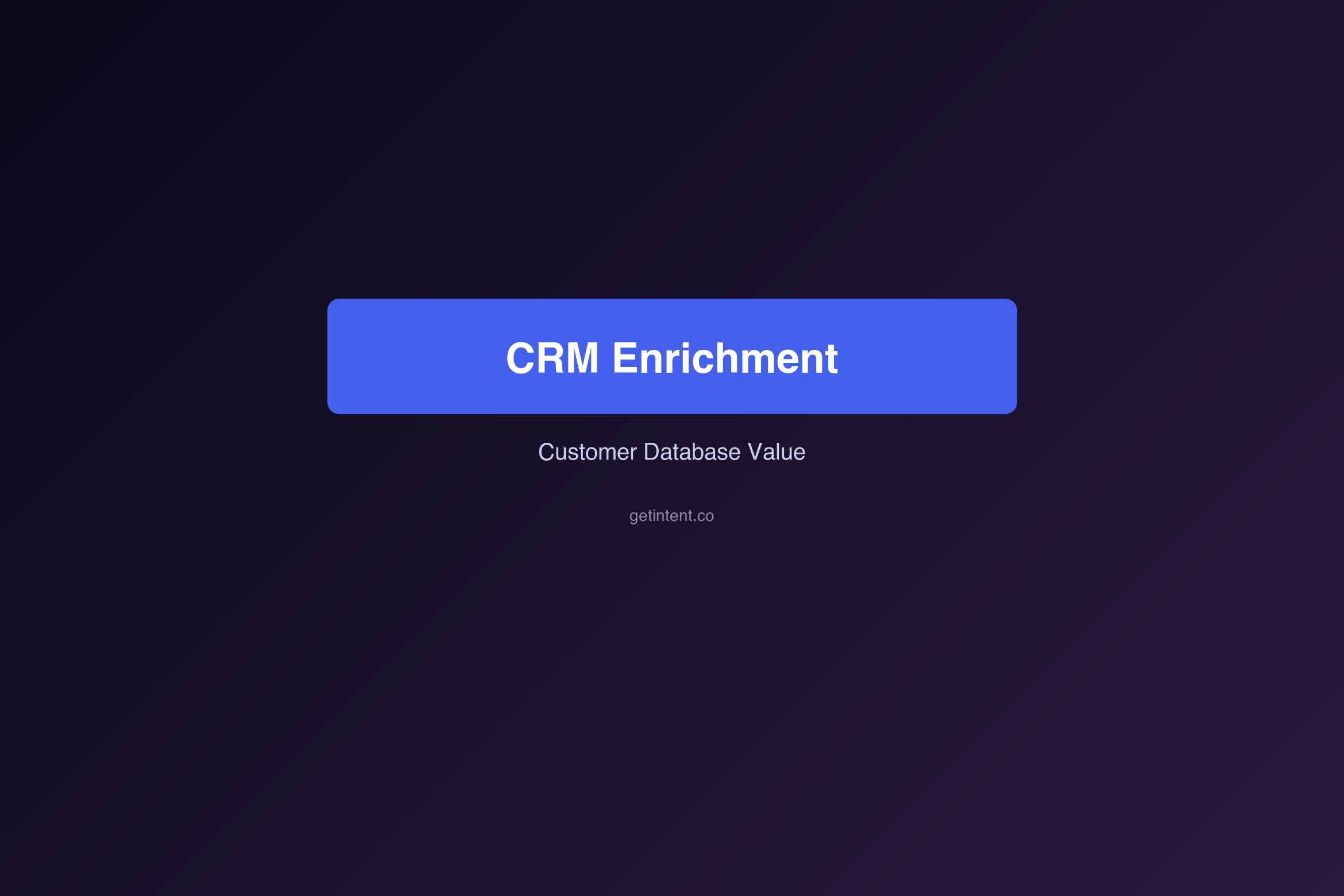 CRM Enrichment: Maximizing the Value of Your Customer Database