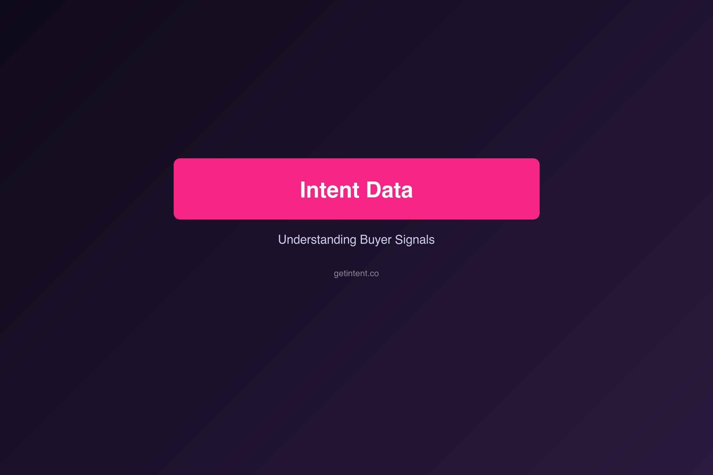 The Complete Guide to Intent Data: Understanding Buyer Signals in B2B Sales