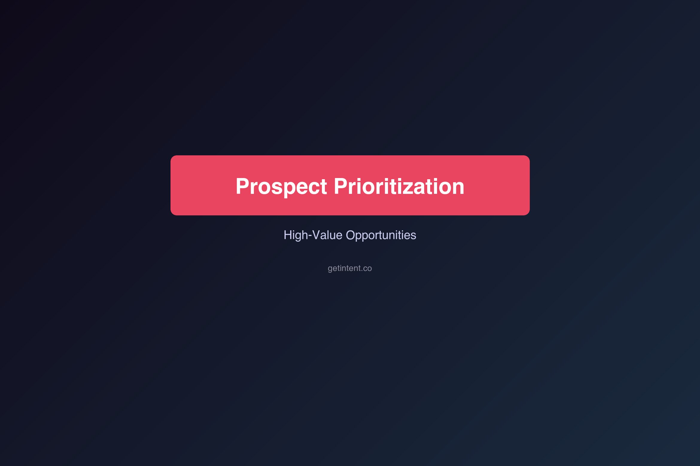Prospect Prioritization: How to Focus Sales Efforts on High-Value Opportunities