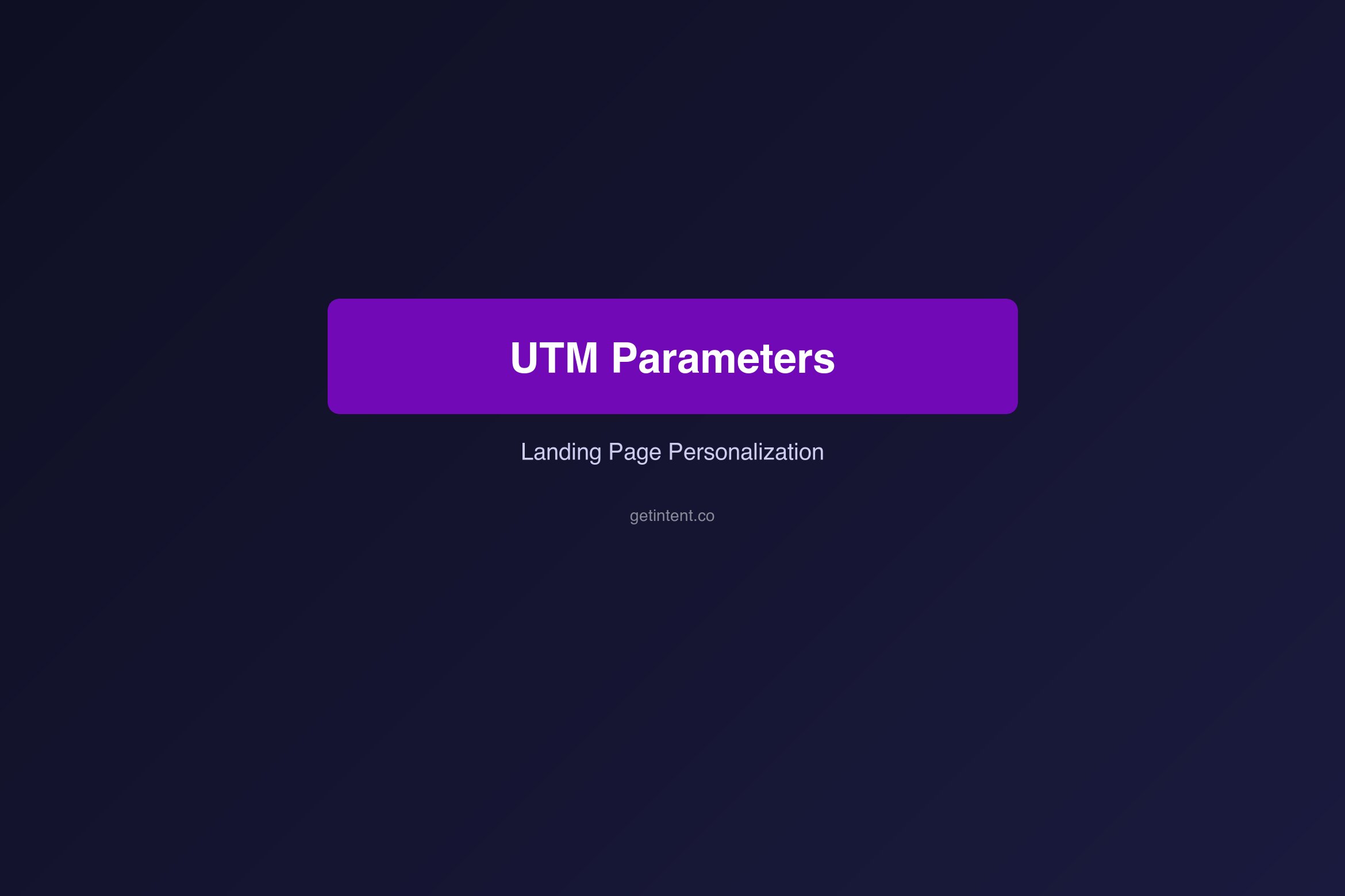 UTM Parameters for Landing Page Personalization: A Complete Guide
